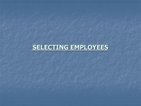 SELECTING EMPLOYEES.