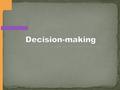 Risk – occurs when the outcome of management decision is uncertain  Risk has positive and negative aspects  Decision environments for risk vary depending.