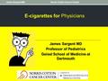 Norris Cotton Cancer CenterJames Sargent MD Professor of Pediatrics Geisel School of Medicine at Dartmouth James Sargent MD Professor of Pediatrics Geisel.