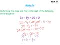 MFM 2P Determine the slope and the y-intercept of the following linear equation: 3x – 5y + 30 = 0 Minds On.