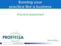 Running your practice like a business Practice assessment Deon Bührs.