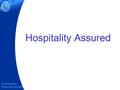 Accommodation & Hospitality Services Hospitality Assured.