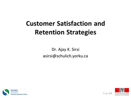 P a g e | 1 Customer Satisfaction and Retention Strategies Dr. Ajay K. Sirsi