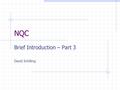 NQC Brief Introduction – Part 3 David Schilling. NQC – Where is my data? Programs have 32 global variables Tasks have 16 local variables These are always.