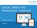 © Blogmeter 2013 I  1 SOCIAL MEDIA ROI Measurement framework Vincenzo