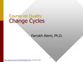 1 Course on Quality Change Cycles Farrokh Alemi, Ph.D.  703 993 1929.