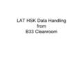 LAT HSK Data Handling from B33 Cleanroom. ISOC Software Architecture.