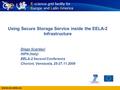 Www.eu-eela.eu E-science grid facility for Europe and Latin America Using Secure Storage Service inside the EELA-2 Infrastructure Diego Scardaci INFN (Italy)