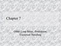 Chapter 7 Other Loop forms, Procedures; Exception Handling.