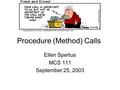 Procedure (Method) Calls Ellen Spertus MCS 111 September 25, 2003.