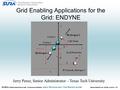 December 8 & 9, 2005, Austin, TX SURA Cyberinfrastructure Workshop Series: Grid Technology: The Rough Guide Grid Enabling Applications for the Grid: ENDYNE.