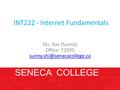 INT222 - Internet Fundamentals Shi, Yue (Sunny) Office: T2095 SENECA COLLEGE.