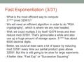 Fast Exponentiation (3/31) What is the most efficient way to compute 3 12574 (mod 32591)? We will need an efficient algorithm in order to do “RSA cryptography”,