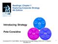 Considine 2010-11 BLB10089-3. Text: Exploring (Corporate) Strategy, 2008 or 2011, © Pearson Education Ltd 1 Introducing Strategy Pete Considine Readings: