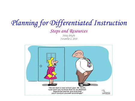 Planning for Differentiated Instruction Steps and Resources Misty Bright November 2, 2010.