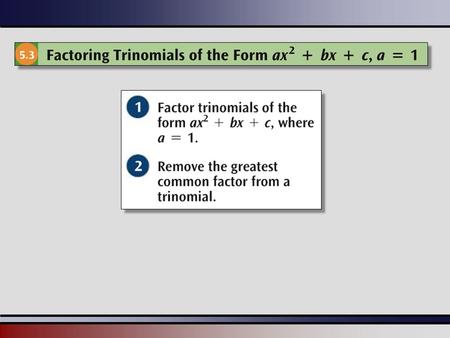 Martin-Gay, Beginning Algebra, 5ed 22 Example Solution Think of FOIL in reverse. (x + )(x + ) We need 2 constant terms that have a product of 12 and a.