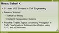 ITS Lab Members  1 st year M.S. Student in Civil Engineering  Areas of Interest  Traffic Flow Theory  Intelligent Transportation Systems  Possible.