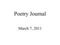 Poetry Journal March 7, 2011. On your own paper, write about a time when plans you made did not work out the way you intended them to.