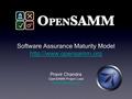 Software Assurance Maturity Model   Pravir Chandra OpenSAMM Project Lead