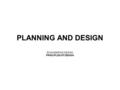 PLANNING AND DESIGN ENGINEERING DESIGN PRINCIPLES OF DESIGN.