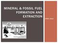 APES 2012 MINERAL & FOSSIL FUEL FORMATION AND EXTRACTION.