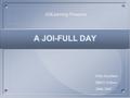 A JOI-FULL DAY A JOI-FULL DAY JOILearning Presents Elda Auxiliaire HBCU Fellow 2006-2007.