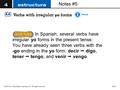 4.4-1 In Spanish, several verbs have irregular yo forms in the present tense. You have already seen three verbs with the -go ending in the yo form: decir.