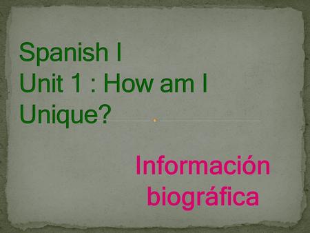 Información biográfica. 1. Bajo/a- Short 2. Gordo/a- fat 3. Delgado/a- thin 4. Bonita- pretty 5. Bella- Beautiful 6. Feo/a- ugly 7. joven- young 8.