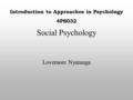 Social Psychology Lovemore Nyatanga Introduction to Approaches in Psychology 4PS032.