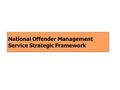 National Offender Management Service Strategic Framework.