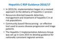 Hepatitis C RSP Guidance 2016/17 In 2015/16, implementation began on a revised approach to the delivery of hepatitis C services Resources directed towards.