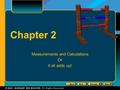 Chapter 2 Measurements and Calculations Or It all adds up!