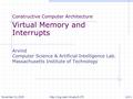 Constructive Computer Architecture Virtual Memory and Interrupts Arvind Computer Science & Artificial Intelligence Lab. Massachusetts Institute of Technology.