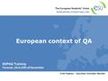 The European Students’ Union REPRESENTING STUDENTS SINCE 1982 Cristi Popescu – Executive Committe Member European context of QA ESPAQ Training Yerevan,