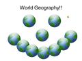 World Geography!! Your Assignment! Today, you will learn the seven continents that make up our planet. Before you begin your lesson, I want you to first.