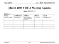 Doc.: IEEE 802.11-09/0217r1 Submission March 2009 Osama Aboul-Magd, Nortel NetworksSlide 1 March 2009 VHTL6 Meeting Agenda Date: 2009-03-03 Authors: