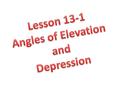 Angle of Elevation – the angle between the line of sight and the horizontal when an observer looks upward Angle of elevation Line of sight.