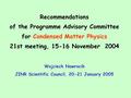 Recommendations of the Programme Advisory Committee for Condensed Matter Physics 21st meeting, 15-16 November 2004 Wojciech Nawrocik JINR Scientific Council,