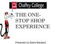 THE ONE- STOP SHOP EXPERIENCE Presented by Sasha Maryland.