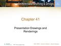 Chapter 41 Presentation Drawings and Renderings. Introduction Presentation drawings –Convey basic design concepts from the design team to interested persons.