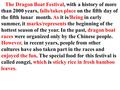 The Dragon Boat Festival, with a history of more than 2000 years, falls/takes place on the fifth day of the fifth lunar month. As it is/Being in early.