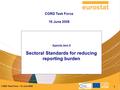 CORD Task Force – 16 June 2008 1 Agenda item 8 Sectoral Standards for reducing reporting burden CORD Task Force 16 June 2008.