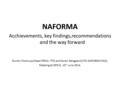 NAFORMA Acchievements, key findings,recommendations and the way forward Nurdin Chamuya (Head FRMA, TFS) and Soren Dalsgaard (CTA NAFORMA FAO), Meeting.