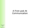 Communication Mosaics 6 th Ed. Chapter One A First Look At Communication.