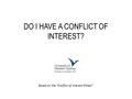 DO I HAVE A CONFLICT OF INTEREST? Based on the “Conflict of Interest Wheel”