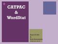 + CATPAC & WordStat Anne D. Sito & Erin Sonenstein COM 633: FA 09.