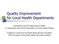 Quality Improvement for Local Health Departments Presented by the NYS Department of Health In collaboration with the NYS Association of County Health Officials.