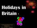 Holidays in Britain Учитель английского языка Ренкель С. А. МОУ СОШ № 24 Г. Кемерово.