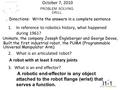 IOT POLY ENGINEERING I1-1 October 7, 2010 1.In reference to robotics history, what happened during 1961? 2.What is an articulated robot? A robot with at.