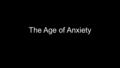 The Age of Anxiety. The End of the Old Order World War I resulted in an end to the old order End of rule by the Hohenzollerns (Germany), Hapsburgs (Austria),